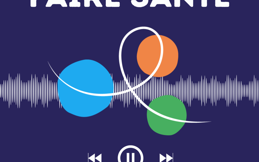 « Faire santé » : Le podcast qui raconte l&rsquo;aventure humaine des 3 000 maisons de santé