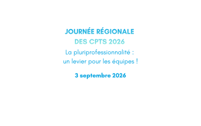 Journée Régionale des CPTS 2026 – La pluriprofessionnalité : un levier pour les équipes !