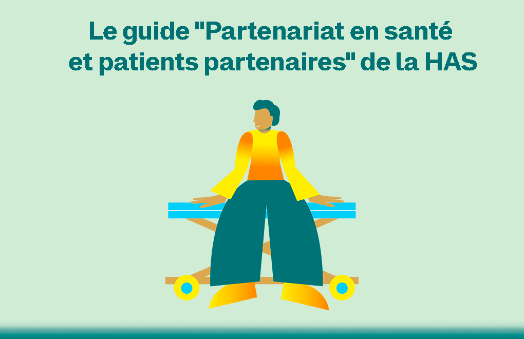 Le guide « Partenariat en santé et patients partenaires » de la HAS et ses fiches pratiques accessible en ligne